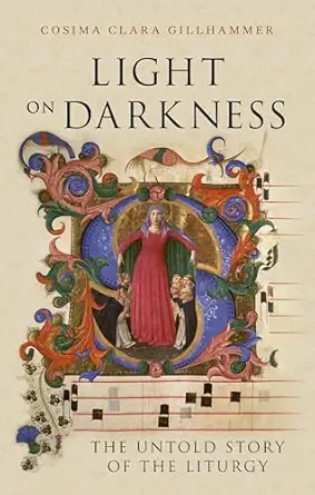 light on darkness the untold story of the liturgy 1st edition cosima clara gillhammer 1836390432,