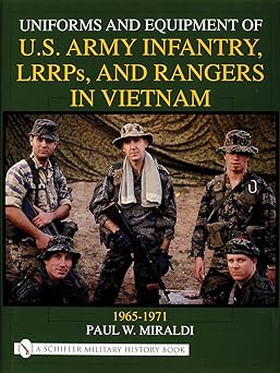 uniforms and equipment of u s army infantry lrrps and rangers in vietnam 1965 1971 1st edition paul w miraldi
