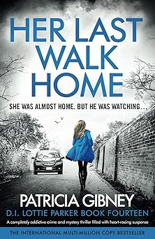 her last walk home a completely addictive crime and mystery thriller filled with heart racing suspense 1st
