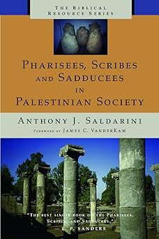 pharisees scribes and sadducees in palestinian society a sociological approach 1st edition anthony j j