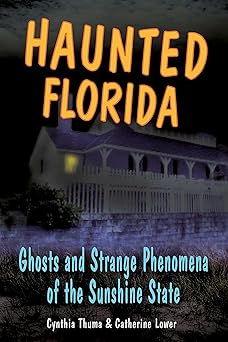 haunted florida 1st edition catherine lower ,cynthia thuma 0811734986, 978-0811734981