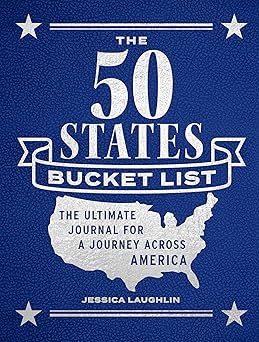 the 50 states bucket list the ultimate journal for a journey across america 1st edition jessica laughlin