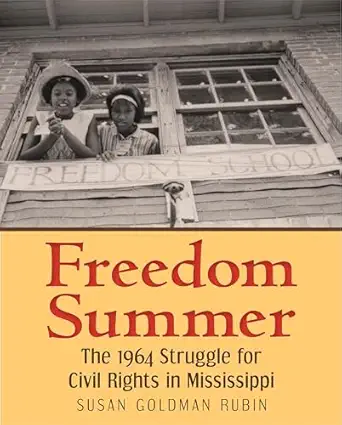 freedom summer the 1964 struggle for civil rights in mississippi 1st edition susan goldman rubin 0823429202,