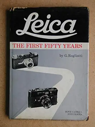 leica the first fifty years 1st edition gianni rogliatti 0852424167, 978-0852424162