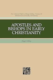apostles and bishops in early christianity 1st edition hugh nibley ,john f hall ,john w welch 1590383893,