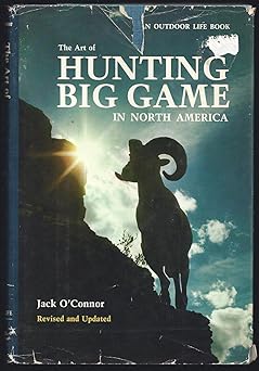 the art of hunting big game in north america 1st edition jack o\\\\\\\'connor 0394411196, 978-0394411194