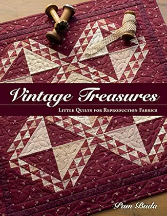 vintage treasures little quilts for reproduction fabrics 1st edition pam buda 1604687975, 978-1604687972
