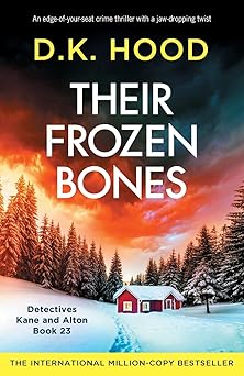 their frozen bones an edge of your seat crime thriller with a jaw dropping twist 1st edition d k hood