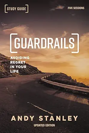 guardrails bible study guide avoiding regret in your life 1st edition andy stanley 0310095891,