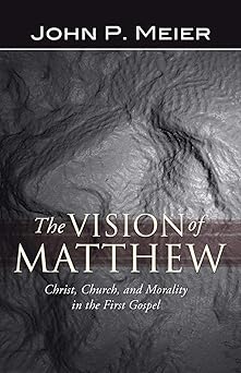the vision of matthew christ church and morality in the first gospel 1st edition john p meier 1592449131,