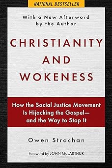 christianity and wokeness how the social justice movement is hijacking the gospel and the way to stop it 1st