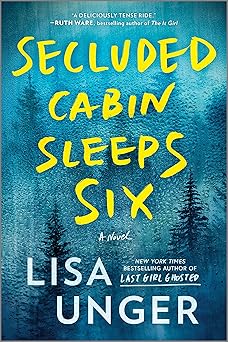 secluded cabin sleeps six a novel of thrilling suspense 1st edition lisa unger 0778334228, 978-0778334224