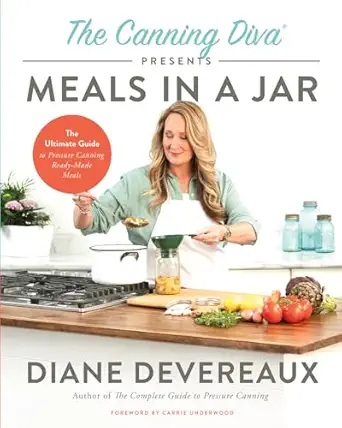 the canning diva presents meals in a jar the ultimate guide to pressure canning ready made meals 1st edition