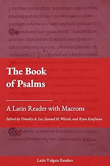 the book of psalms a latin reader with macrons 1st edition timothy a lee ,samuel h wessels ,ryan kaufman