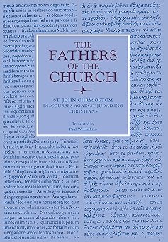 discourses against judaizing christians 1st edition saint john chrysostom ,paul w harkins 0813209714,