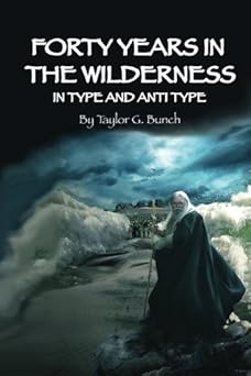 forty years in the wilderness in type and antitype 1st edition taylor g bunch 1945933062, 978-1945933066