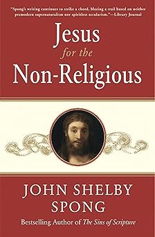 jesus for the non religious 1st edition john shelby spong 0060778415, 978-0060778415