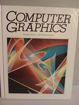 computer graphics 1st edition d donald hearn ,donald hearn ,m pauline baker 0131653822, 978-0131653825