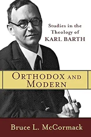 orthodox and modern studies in the theology of karl barth 1st edition bruce l mccormack 0801035821,