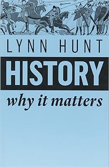 history why it matters 1st edition lynn hunt 1509525548, 978-1509525546
