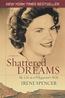 shattered dreams my life as a polygamists wife 1st edition irene spencer 1733358803, 978-1733358804