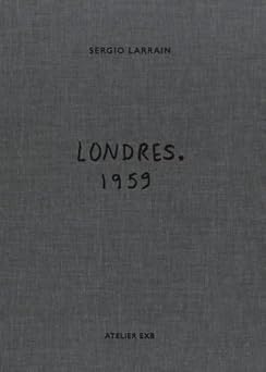 londres 1959 1st edition sergio larrain ,agna s sire ,roberto bolano 2365112730, 978-2365112734