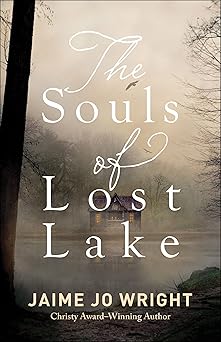 the souls of lost lake a chilling dual time cabin psychological thriller 1st edition jaime jo wright