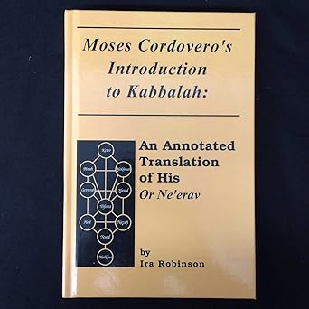 moses cordoveros introduction to kabbalah an annotated translation of his or neerav 1st edition ira robinson