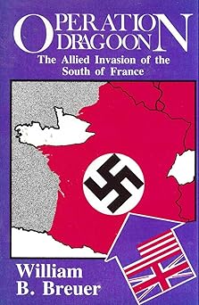 operation dragoon the allied invasion of the south of france 1st edition william b breuer 0891413073,