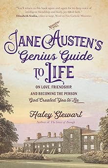 jane austena s genius guide to life on love friendship and becoming the person god created you to be 1st