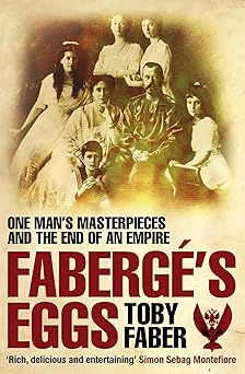 faberges eggs one mans masterpieces and the end of an empire 1st edition tony faber 0330440241, 978-0330440240
