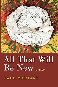 all that will be new poems 1st edition paul mariani 1639821112, 978-1639821112