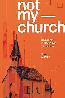 not my church 1st edition tom mercer 0984036458, 978-0984036455