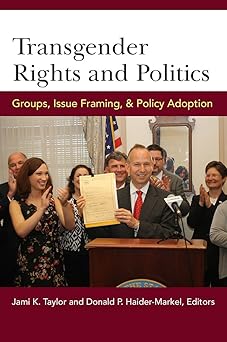 transgender rights and politics groups issue framing and policy adoption 1st edition jami kathleen taylor