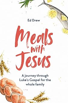 meals with jesus a journey through lukes gospel for the whole family 1st edition ed drew 1784985767,