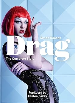 drag mini the complete story with new foreword by fenton bailey 1st edition simon doonan 1399620819,