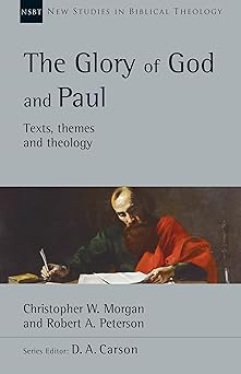 the glory of god and paul 1st edition christopher w morgan ,robert a peterson ,d a carson 151400447x,