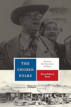 the chosen folks jews on the frontiers of texas 1st edition bryan edward stone 0292728972, 978-0292728974