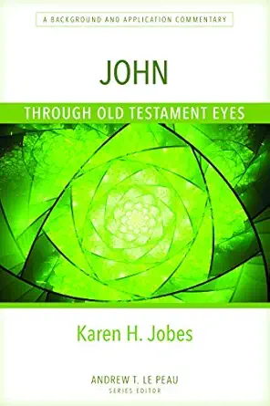 john through old testament eyes a background and application commentary 1st edition karen jobes 0825445086,