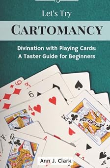 lets try cartomancy divination with playing cards a taster guide for beginners 1st edition ann j clark