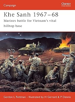 khe sanh 1967a 68 marines battle for vietnama s vital hilltop base 1st edition gordon l rottman ,howard