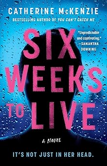 six weeks to live a novel 1st edition catherine mckenzie 1982159227, 978-1982159221