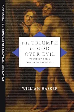 the triumph of god over evil theodicy for a world of suffering 1st edition william hasker 0830828044,