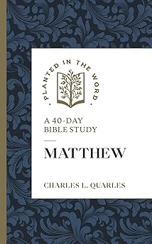 matthew a 40 day bible study 1st edition charles l quarles ,benjamin l merkle 1683598024, 978-1683598022