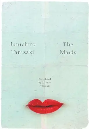 the maids 1st edition junichiro tanizaki ,michael p cronin 0811224929, 978-0811224925