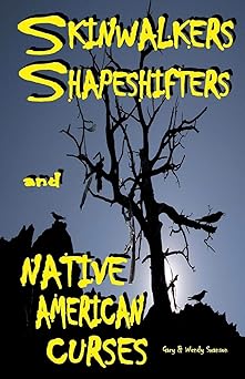 skinwalkers shapeshifters and native american curses 1st edition gary swanson ,wendy swanson 1974057917,