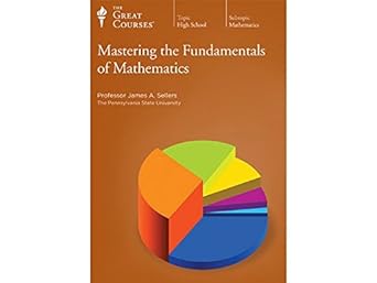 the great courses mastering the fundamentals of mathematics 1st edition james a sellers ,the great courses