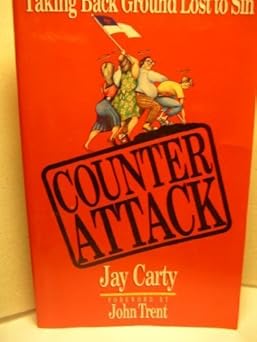 counter attack taking back ground lost to sin 1st edition jay carty ,john trent 0880702338, 978-0880702331