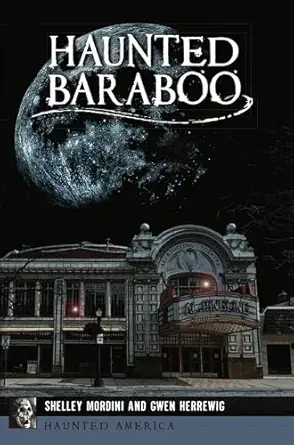 haunted baraboo 1st edition shelley mordini ,gwen herrewig 1467148369, 978-1467148368