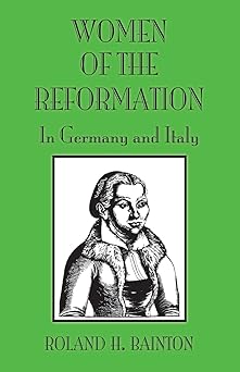 women of the reformation in germany and italy 1st edition roland h bainton 0800662466, 978-0800662462